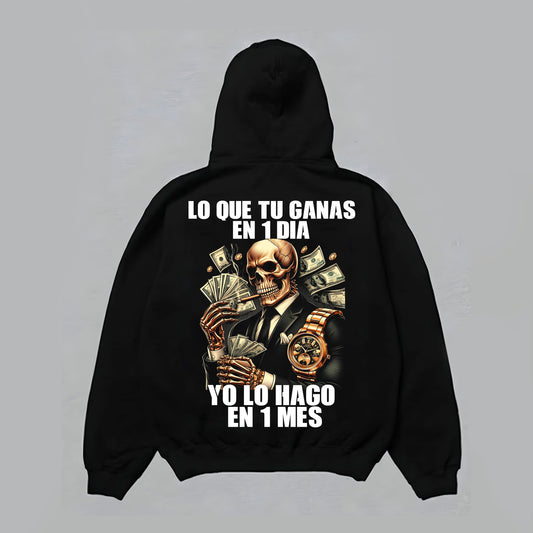 Lo que tu ganas en 1 día yo lo hago en 1 mes